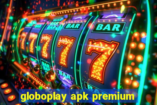 globoplay apk premium